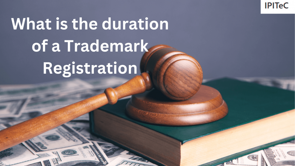 What is the duration of a Trademark Registration